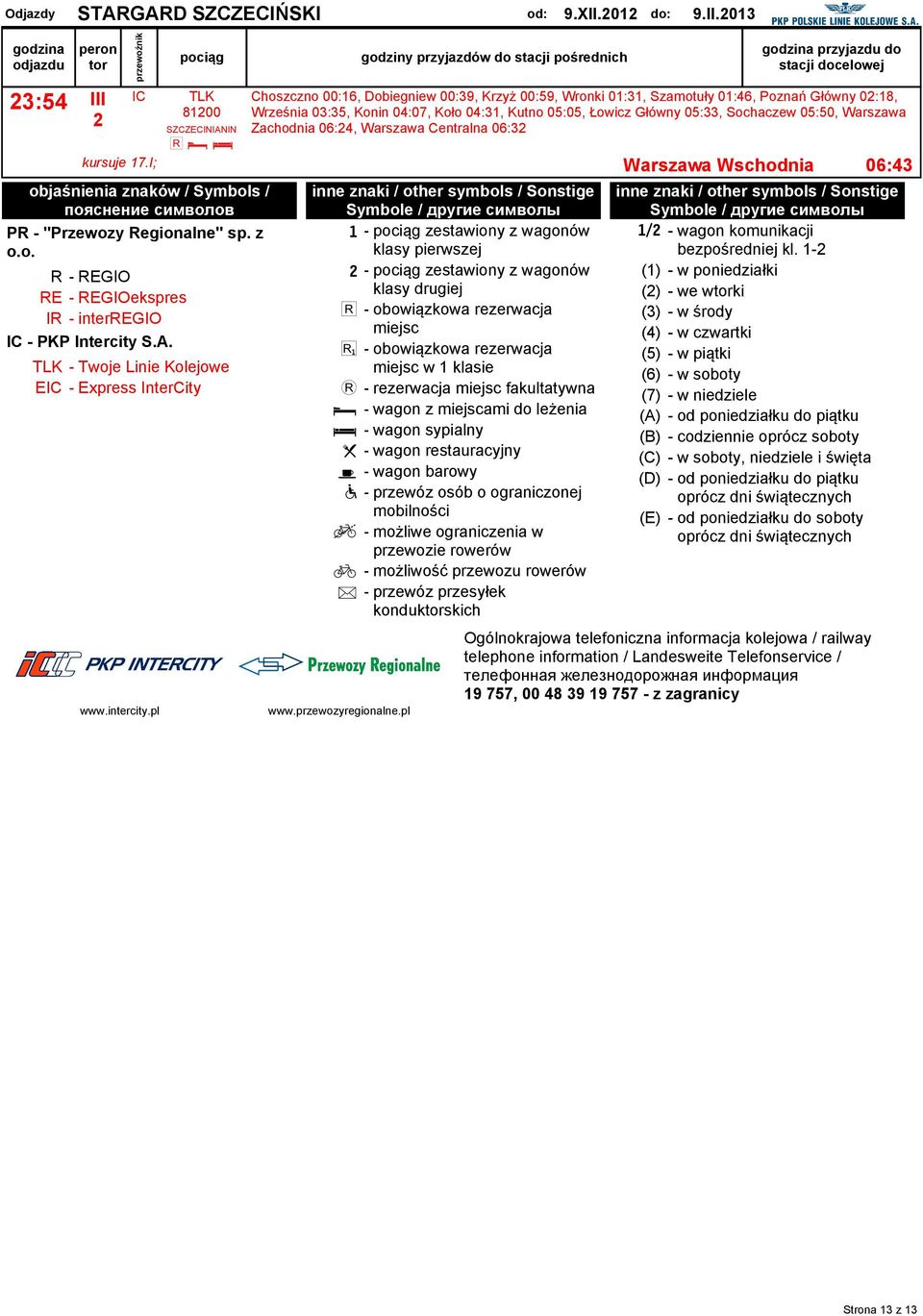 Sochaczew 05:50, Warszawa SZCZECNANN Zachodnia 06:4, Warszawa Centralna 06:3 l d c 800 kursue.; obaśnienia znaków / Symbols / пояснение символов - "Przewozy Regionalne" s. z o.o. R - REGO RE - REGOeksres R - interrego - PKP ntercity S.