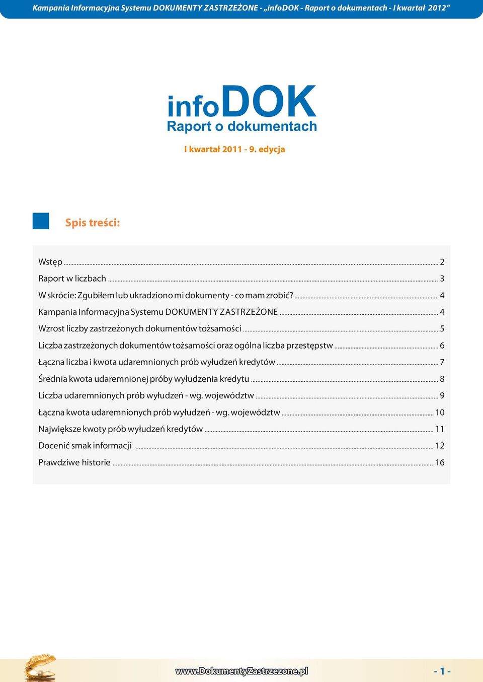 .. 5 Liczba zastrz onych dokuntó to sao ci oraz ogólna liczba przst pst... 6 czna liczba i o udnionych prób y udz krdytó... 7 rdnia o udnionj próby y udznia krdytu.