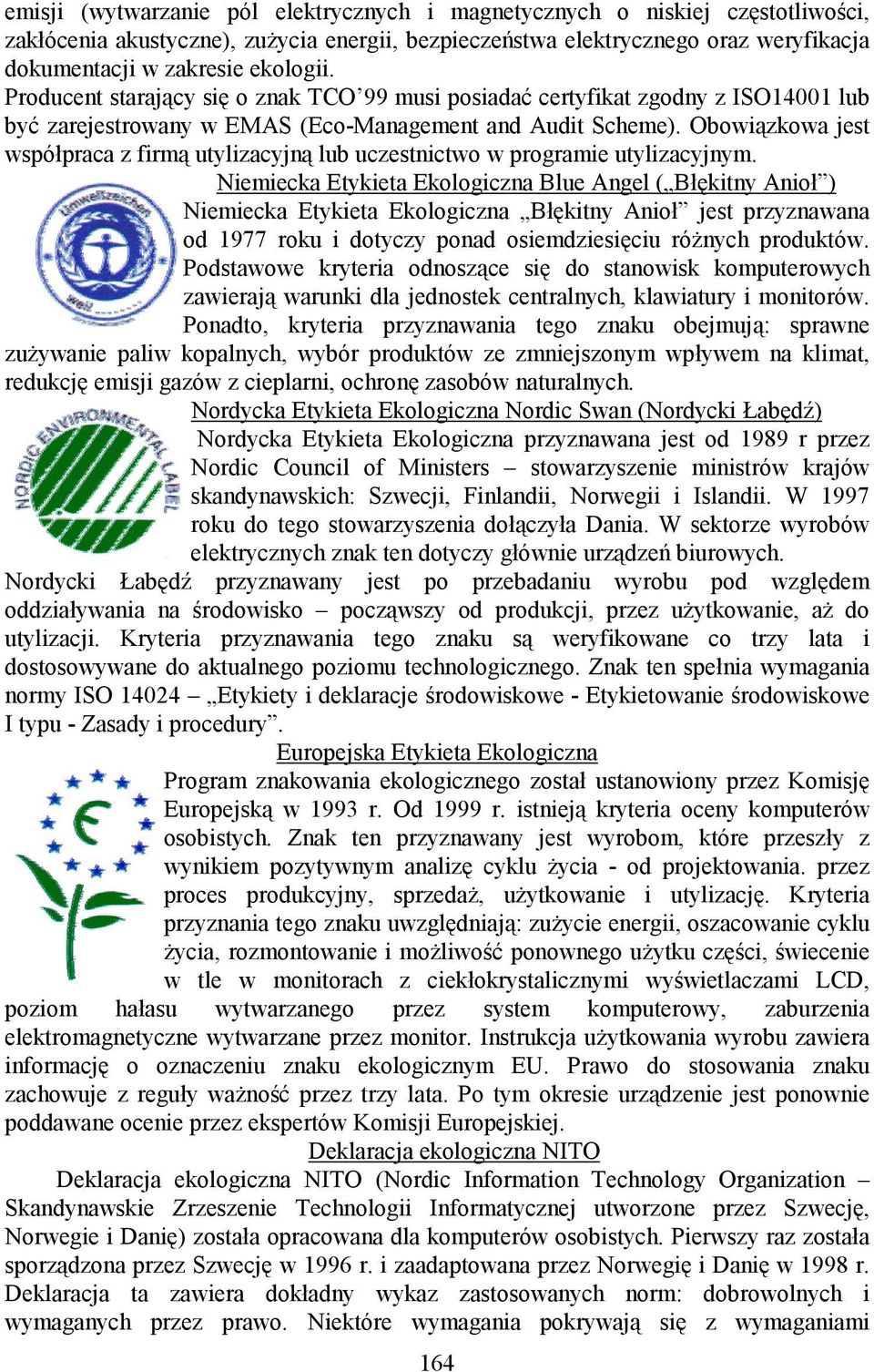 Obowiązkowa jest współpraca z firmą utylizacyjną lub uczestnictwo w programie utylizacyjnym.