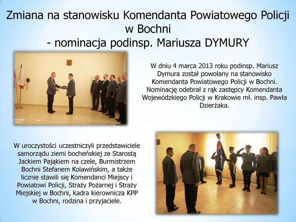 Nominację odebrał z rąk zastępcy Komendanta Wojewódzkiego Policji w Krakowie mł. insp. Pawła Dzierżaka.