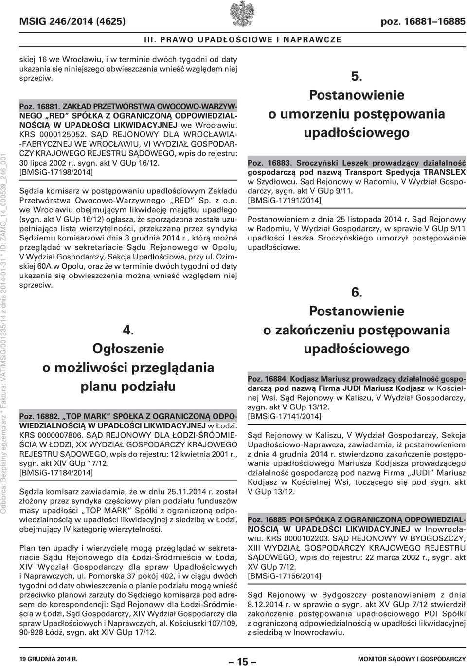 ZAKŁAD PRZETWÓRSTWA OWOCOWO-WARZYW- NEGO RED SPÓŁKA Z OGRANICZONĄ ODPOWIEDZIAL- NOŚCIĄ W UPADŁOŚCI LIKWIDACYJNEJ we Wrocławiu. KRS 0000125052.