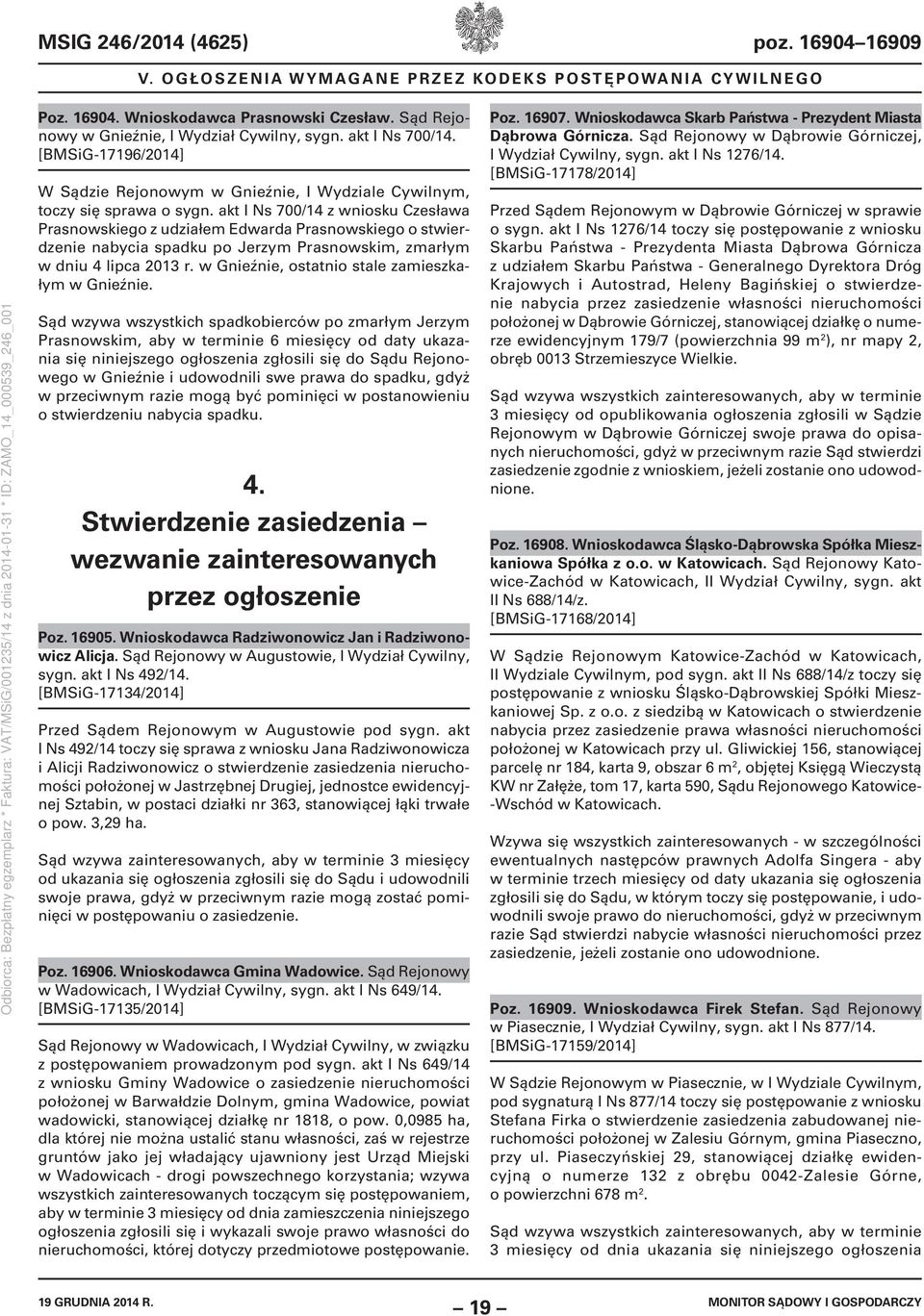 akt I Ns 700/14 z wniosku Czesława Prasnowskiego z udziałem Edwarda Prasnowskiego o stwierdzenie nabycia spadku po Jerzym Prasnowskim, zmarłym w dniu 4 lipca 2013 r.