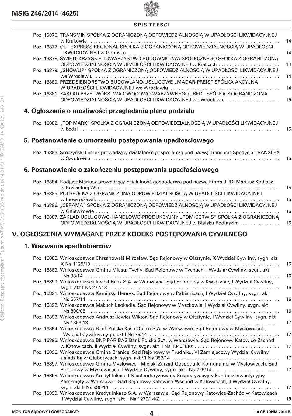 ŚWIĘTOKRZYSKIE TOWARZYSTWO BUDOWNICTWA SPOŁECZNEGO SPÓŁKA Z OGRANICZONĄ ODPOWIEDZIALNOŚCIĄ W UPADŁOŚCI LIKWIDACYJNEJ w Kielcach....................... 14 Poz. 16879.
