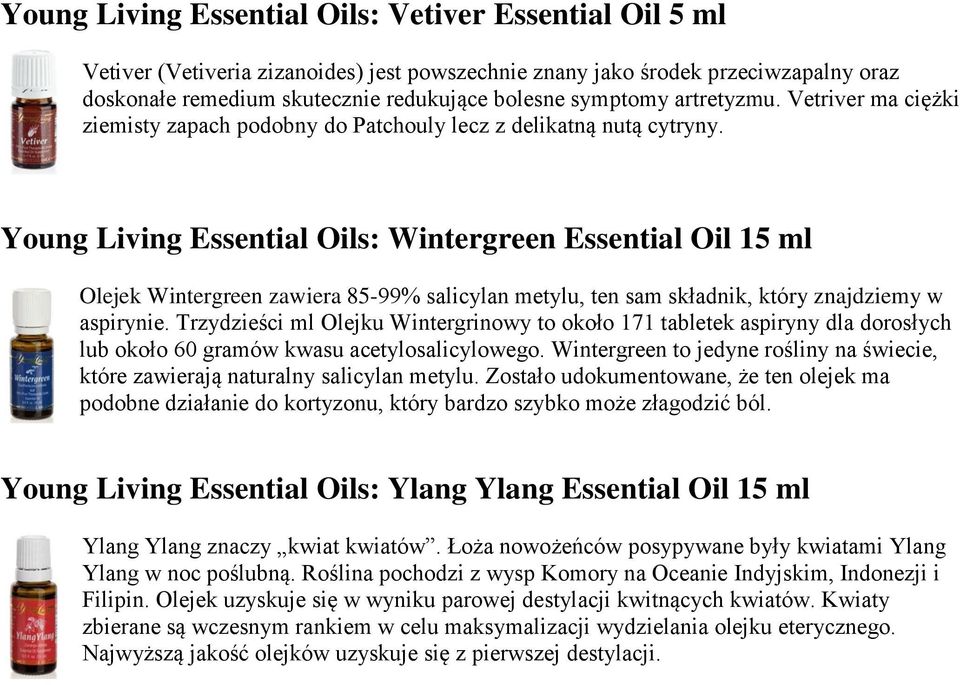 Young Living Essential Oils: Wintergreen Essential Oil 15 ml Olejek Wintergreen zawiera 85-99% salicylan metylu, ten sam składnik, który znajdziemy w aspirynie.