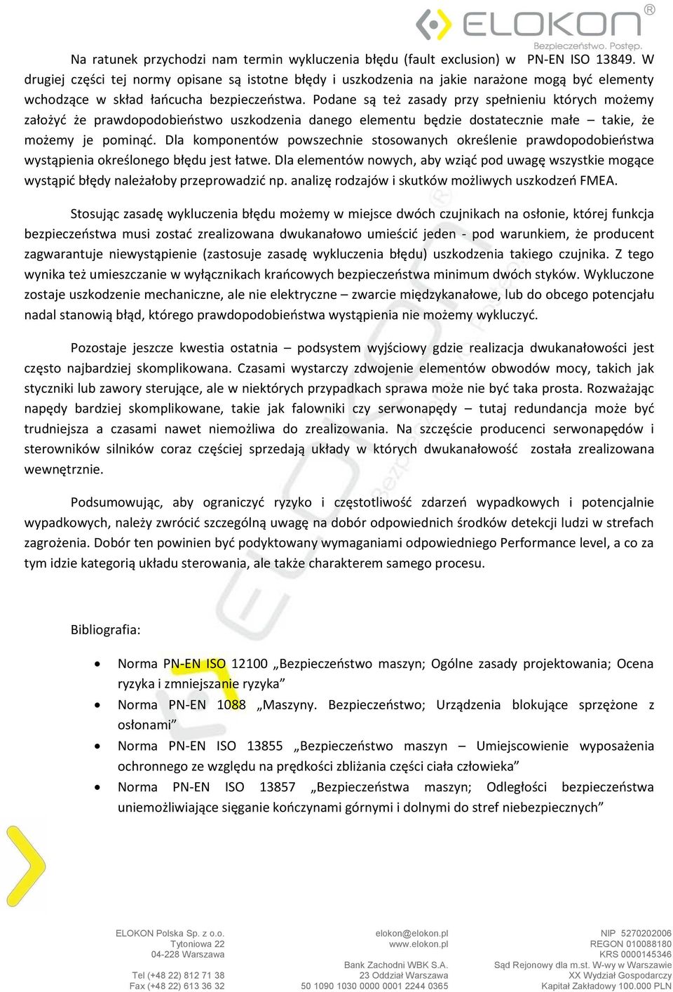 Podane są też zasady przy spełnieniu których możemy założyć że prawdopodobieństwo uszkodzenia danego elementu będzie dostatecznie małe takie, że możemy je pominąć.