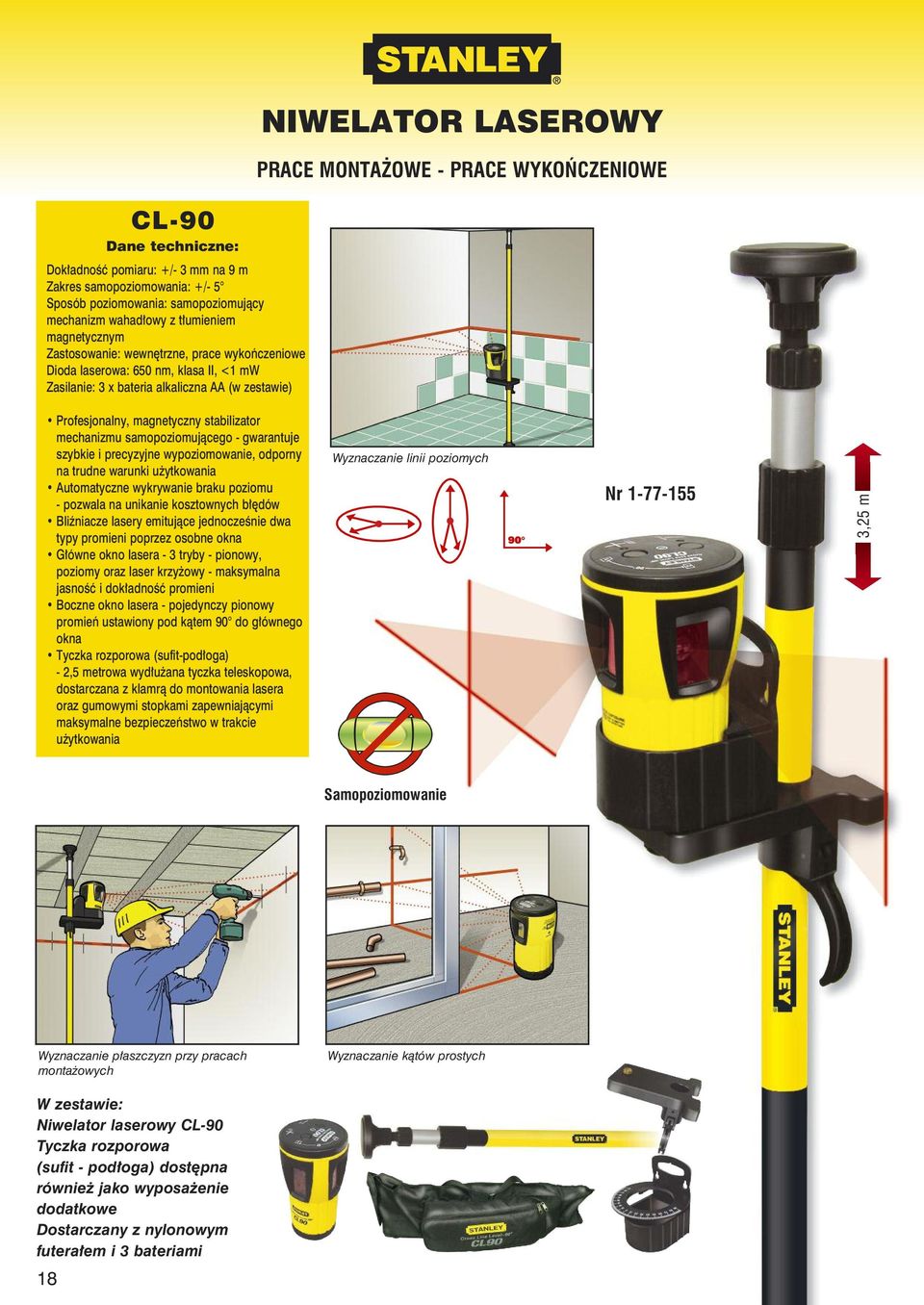 stabilizator mechanizmu samopoziomującego - gwarantuje szybkie i precyzyjne wypoziomowanie, odporny na trudne warunki użytkowania Automatyczne wykrywanie braku poziomu - pozwala na unikanie