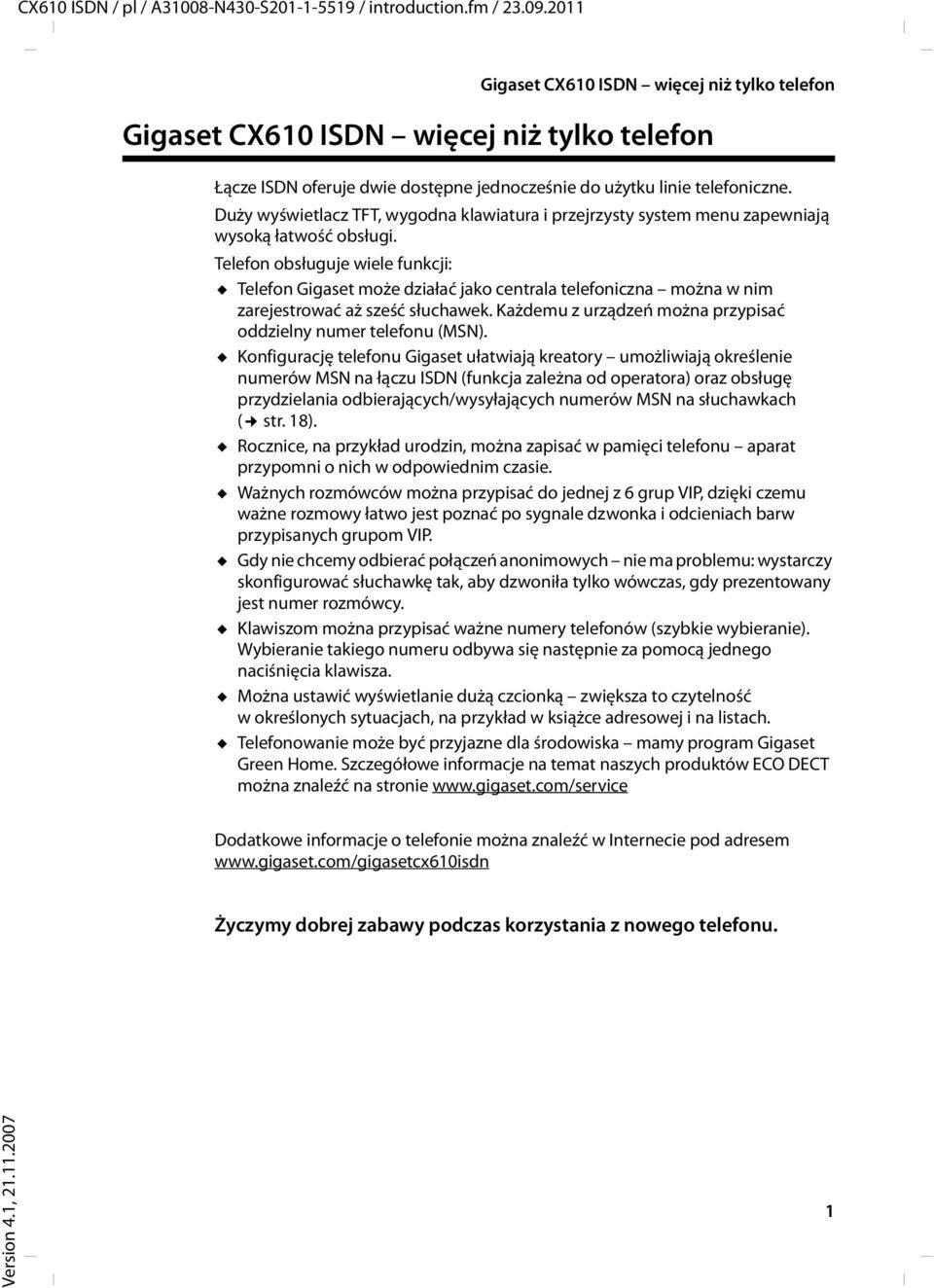 Duży wyświetlacz TFT, wygodna klawiatura i przejrzysty system menu zapewniają wysoką łatwość obsługi.