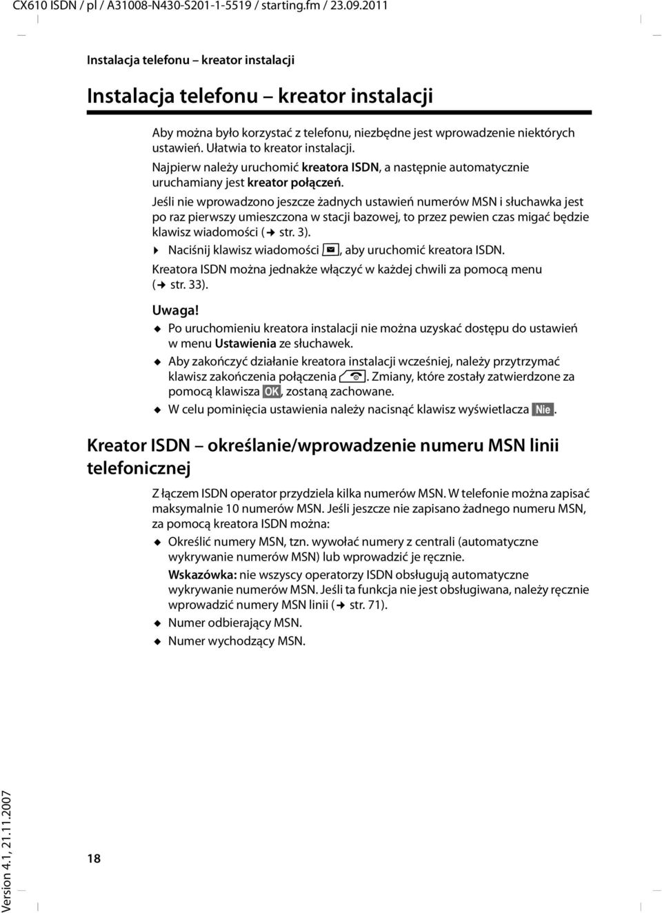 Najpierw należy uruchomić kreatora ISDN, a następnie automatycznie uruchamiany jest kreator połączeń.