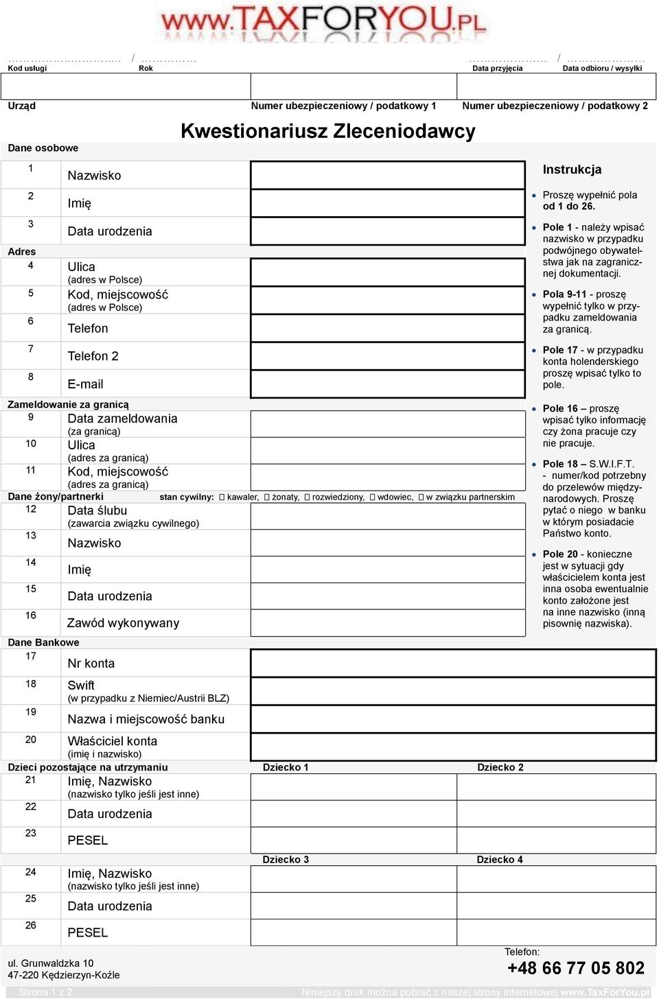 Dane żony/partnerki 12 Data ślubu (zawarcia związku cywilnego) 13 Nazwisko 14 15 16 Imię Dane Bankowe 17 Nr konta Zawód wykonywany 18 Swift (w przypadku z Niemiec/Austrii BLZ) 19 Nazwa i miejscowość
