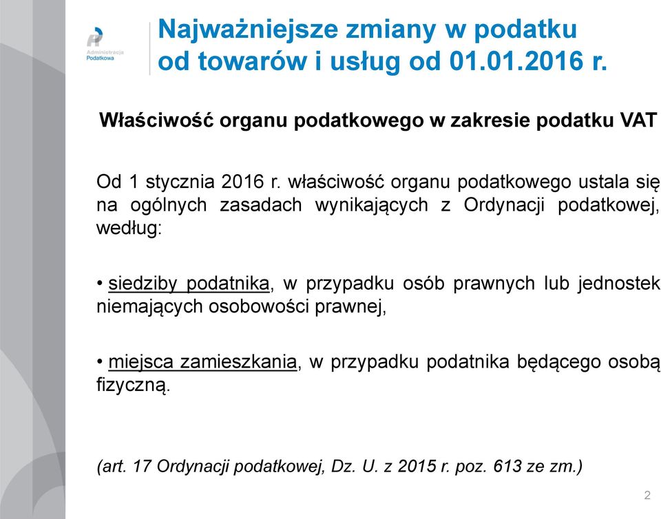 według: siedziby podatnika, w przypadku osób prawnych lub jednostek niemających osobowości prawnej,