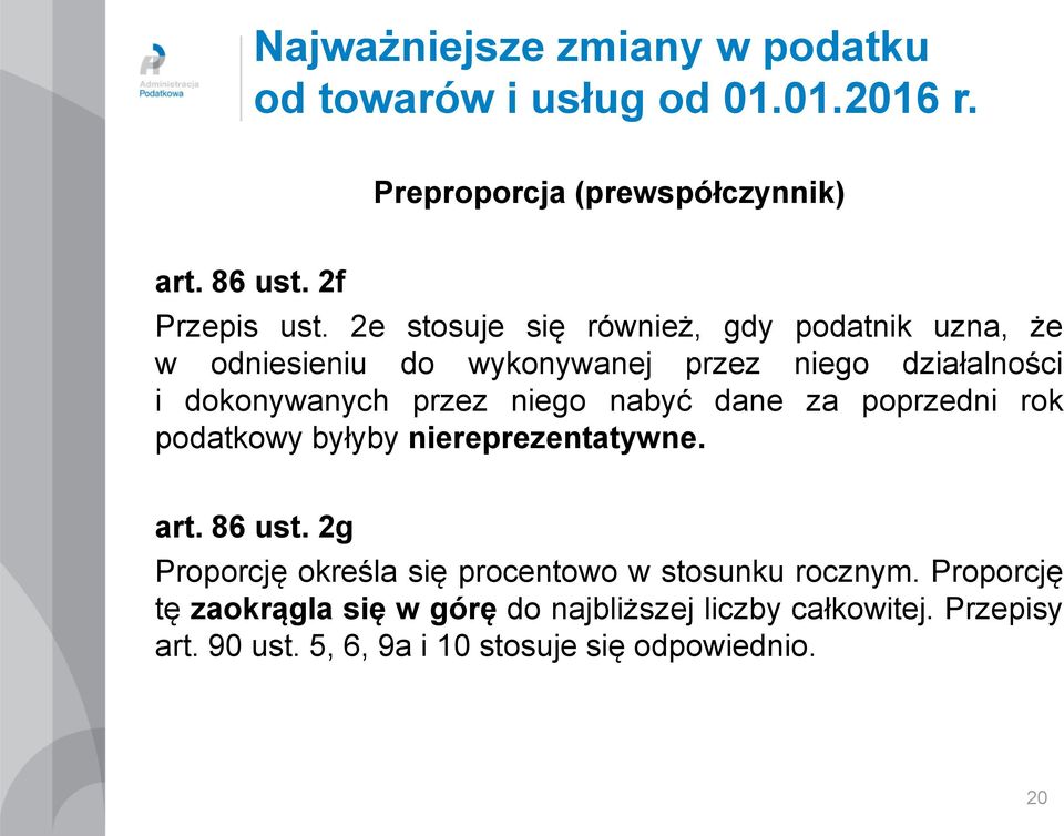 dokonywanych przez niego nabyć dane za poprzedni rok podatkowy byłyby niereprezentatywne. art. 86 ust.