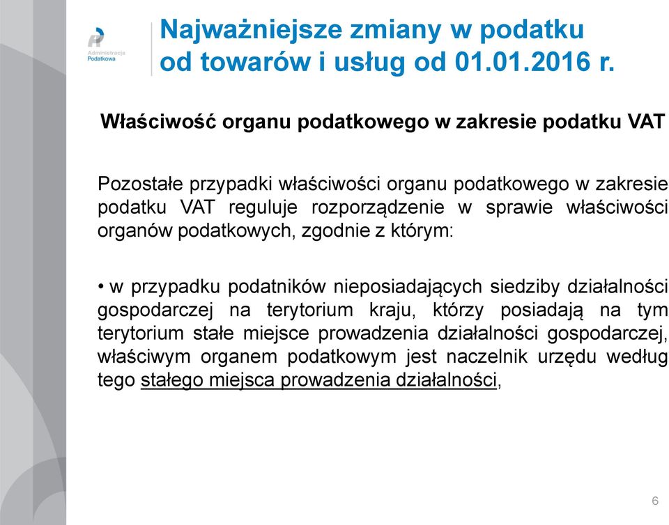 nieposiadających siedziby działalności gospodarczej na terytorium kraju, którzy posiadają na tym terytorium stałe miejsce