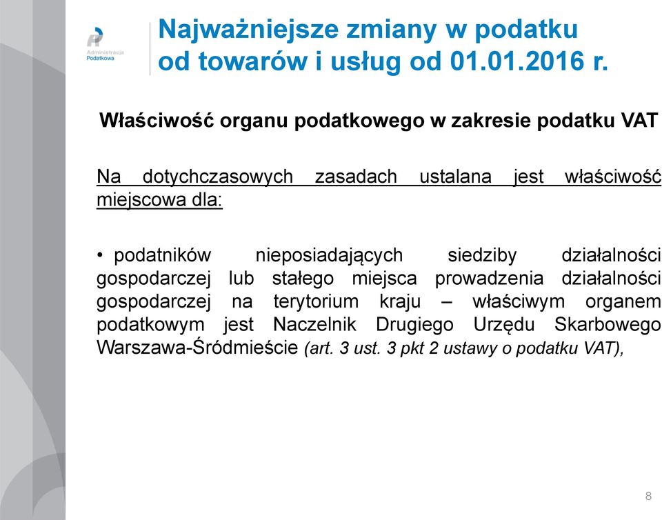 stałego miejsca prowadzenia działalności gospodarczej na terytorium kraju właściwym organem