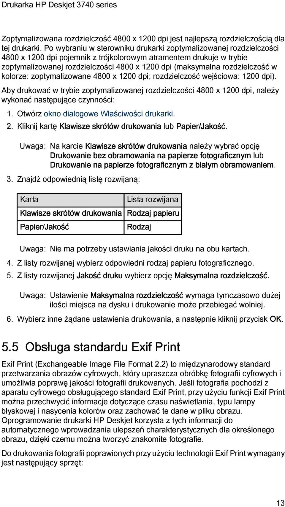 rozdzielczość w kolorze: zoptymalizowane 4800 x 1200 dpi; rozdzielczość wejściowa: 1200 dpi).