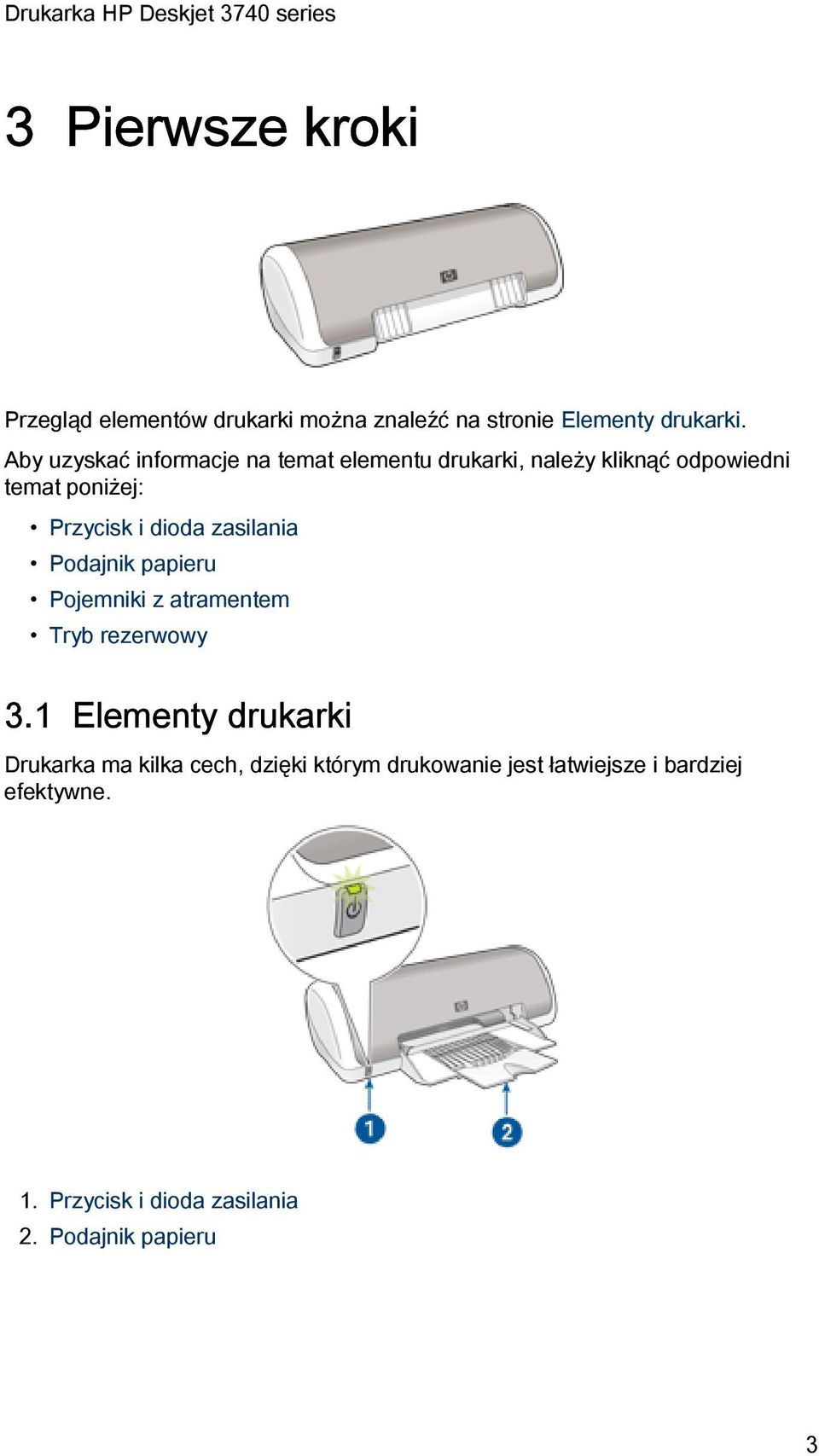 dioda zasilania Podajnik papieru Pojemniki z atramentem Tryb rezerwowy 3.