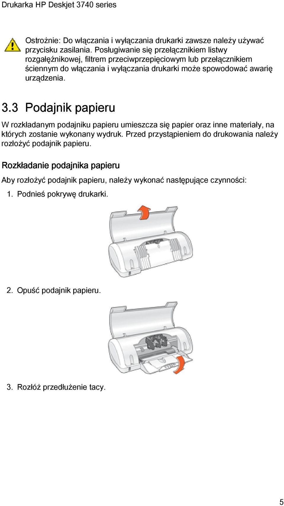 awarię urządzenia. 3.3 Podajnik papieru W rozkładanym podajniku papieru umieszcza się papier oraz inne materiały, na których zostanie wykonany wydruk.