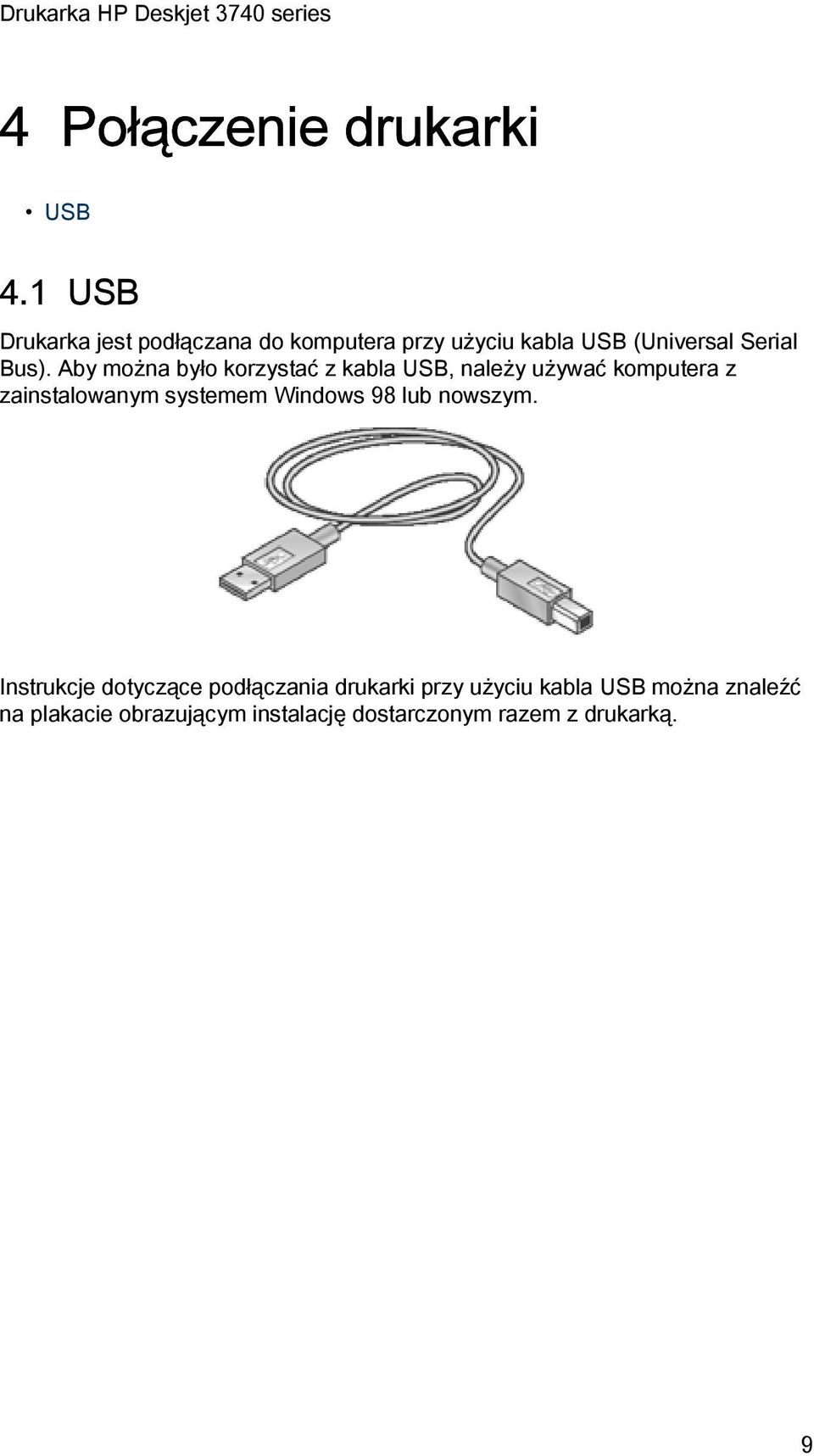 Aby można było korzystać z kabla USB, należy używać komputera z zainstalowanym systemem