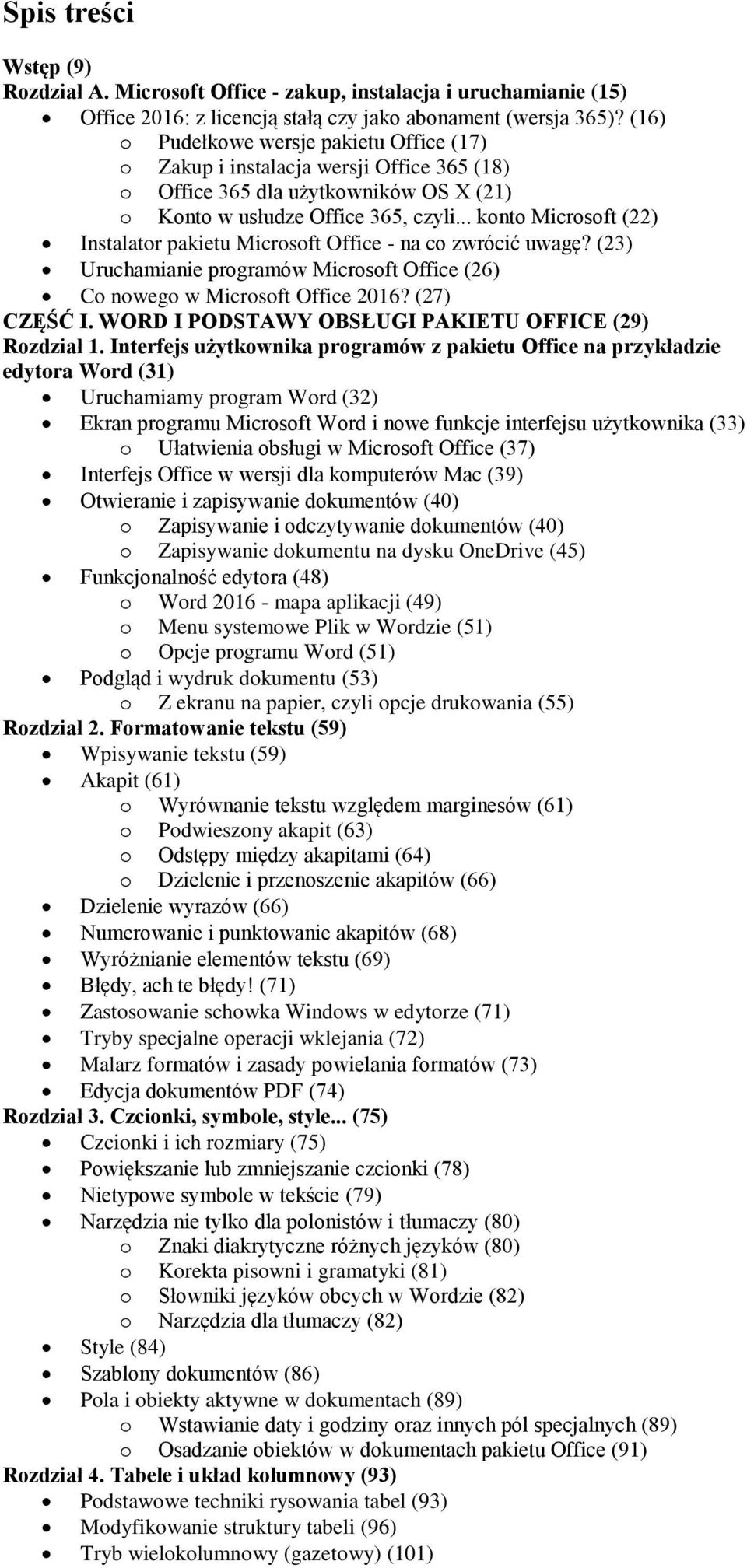 .. konto Microsoft (22) Instalator pakietu Microsoft Office - na co zwrócić uwagę? (23) Uruchamianie programów Microsoft Office (26) Co nowego w Microsoft Office 2016? (27) CZĘŚĆ I.