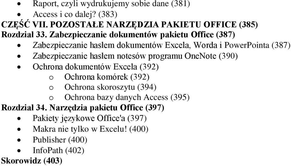 notesów programu OneNote (390) Ochrona dokumentów Excela (392) o Ochrona komórek (392) o Ochrona skoroszytu (394) o Ochrona bazy danych Access
