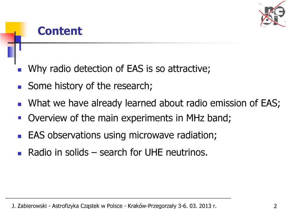 MHz band; EAS observations using microwave radiation; Radio in solids search for UHE