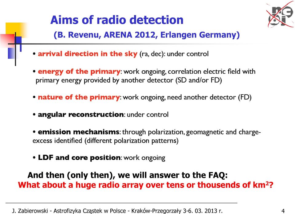 will answer to the FAQ: What about a huge radio array over tens