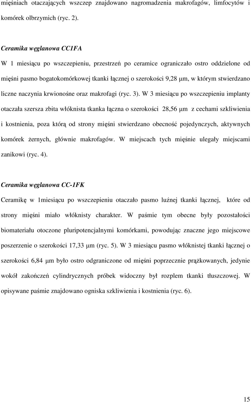 liczne naczynia krwionośne oraz makrofagi (ryc. 3).
