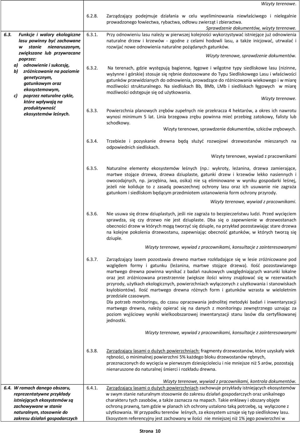 ekosystemowym, c) poprzez naturalne cykle, które wpływają na produktywność ekosystemów leśnych. 6.2.8.
