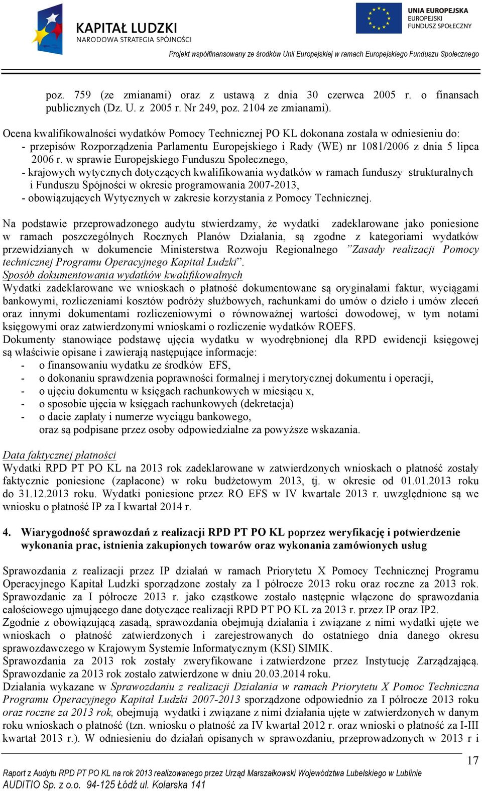 w sprawie Europejskiego Funduszu Społecznego, - krajowych wytycznych dotyczących kwalifikowania wydatków w ramach funduszy strukturalnych i Funduszu Spójności w okresie programowania 2007-2013, -
