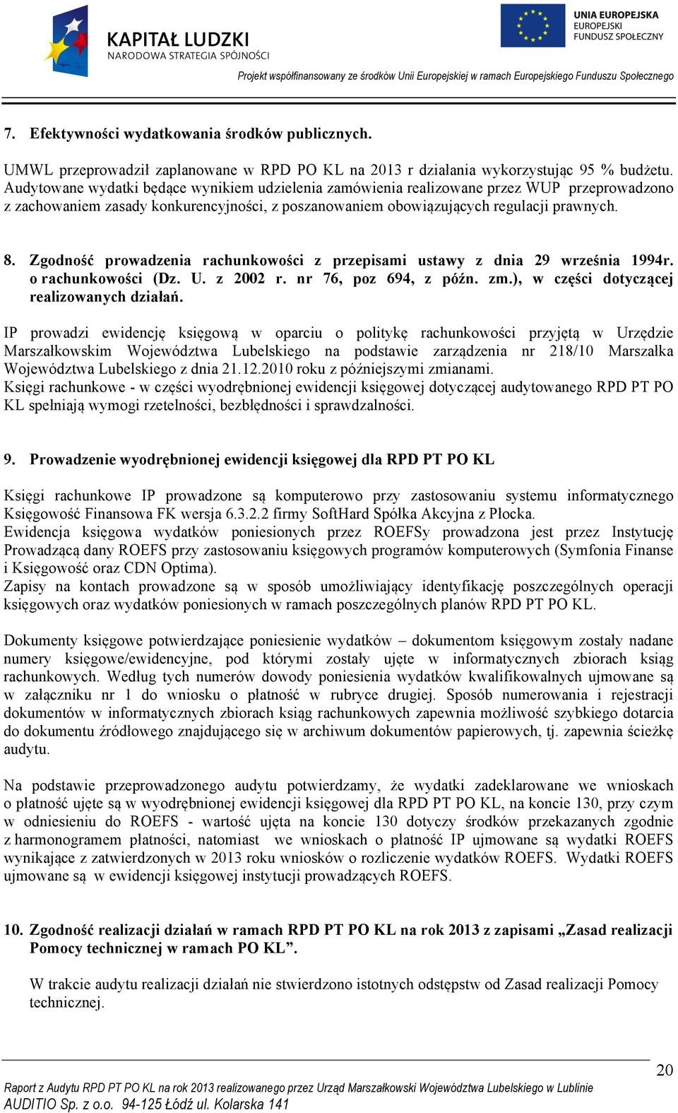 Zgodność prowadzenia rachunkowości z przepisami ustawy z dnia 29 września 1994r. o rachunkowości (Dz. U. z 2002 r. nr 76, poz 694, z późn. zm.), w części dotyczącej realizowanych działań.