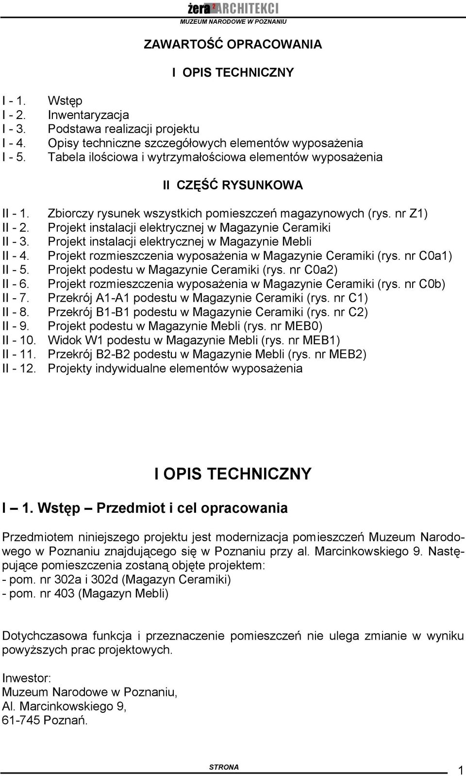 Zbiorczy rysunek wszystkich pomieszczeń magazynowych (rys. nr Z1) II - 2. Projekt instalacji elektrycznej w Magazynie Ceramiki II - 3. Projekt instalacji elektrycznej w Magazynie Mebli II - 4.