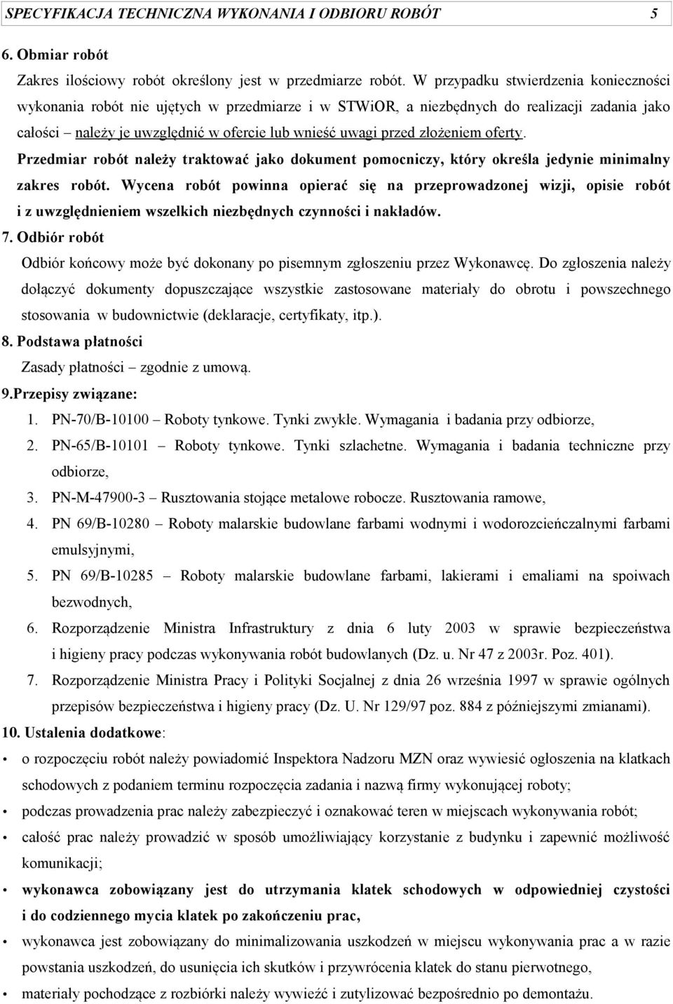 złożeniem oferty. Przedmiar robót należy traktować jako dokument pomocniczy, który określa jedynie minimalny zakres robót.