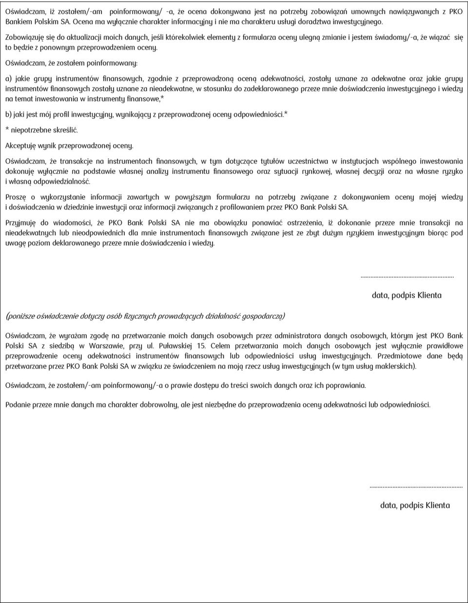 Zobowiązuję się do aktualizacji moich danych, jeśli którekolwiek elementy z formularza oceny ulegną zmianie i jestem świadomy/-a, że wiązać się to będzie z ponownym przeprowadzeniem oceny.