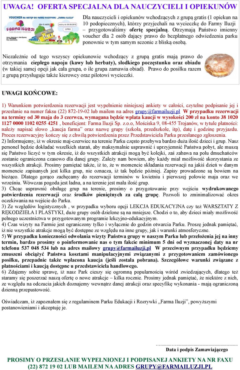 ofertę specjalną. Otrzymają Państwo imienny voucher dla 2 osób dający prawo do bezpłatnego odwiedzenia parku ponownie w tym samym sezonie z bliską osobą.