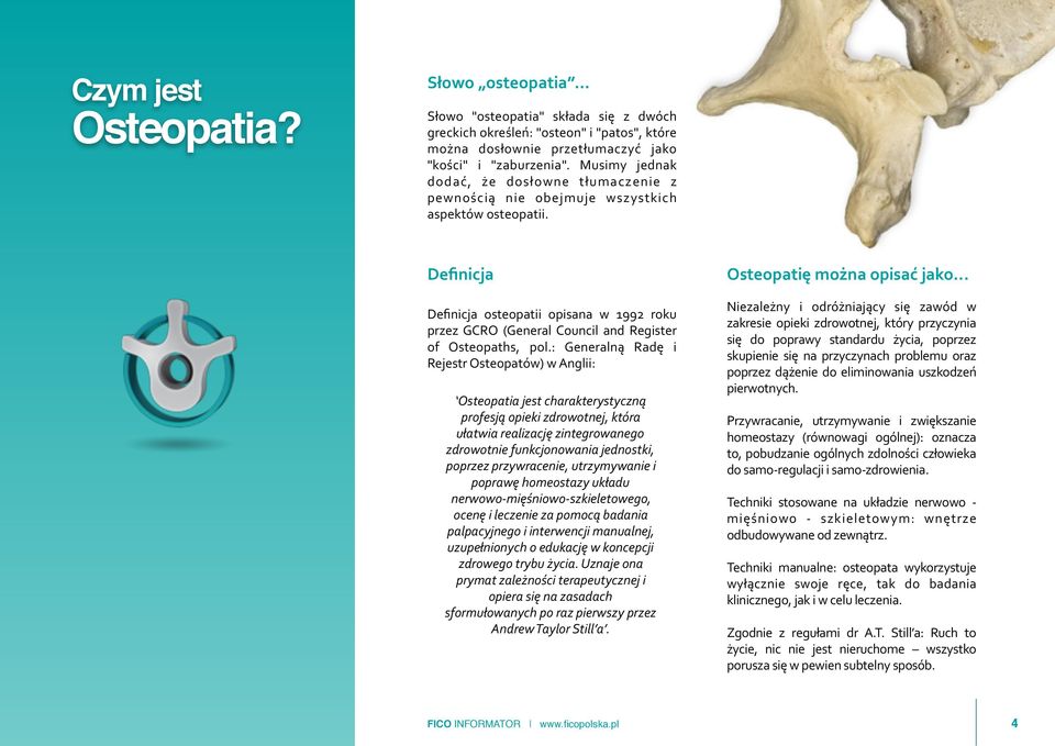 Definicja Definicja osteopatii opisana w 1992 roku przez GCRO (General Council and Register of Osteopaths, pol.