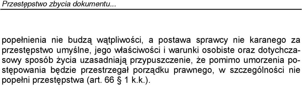 uzasadniają przypuszczenie, że pomimo umorzenia postępowania będzie przestrzegał