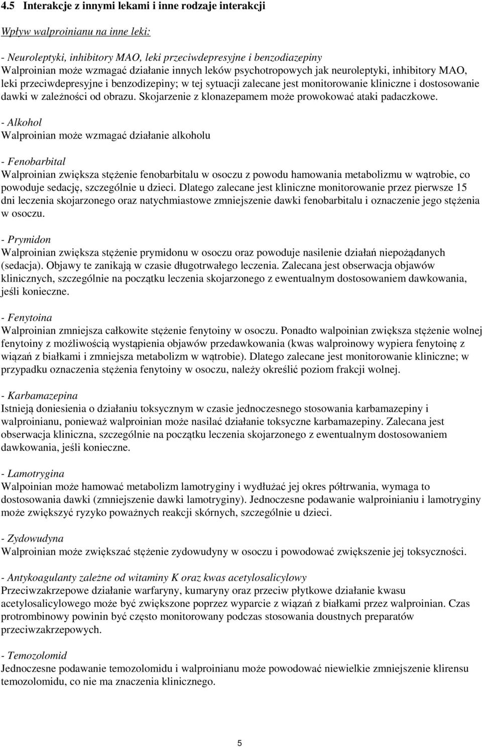 Skojarzenie z klonazepamem może prowokować ataki padaczkowe.