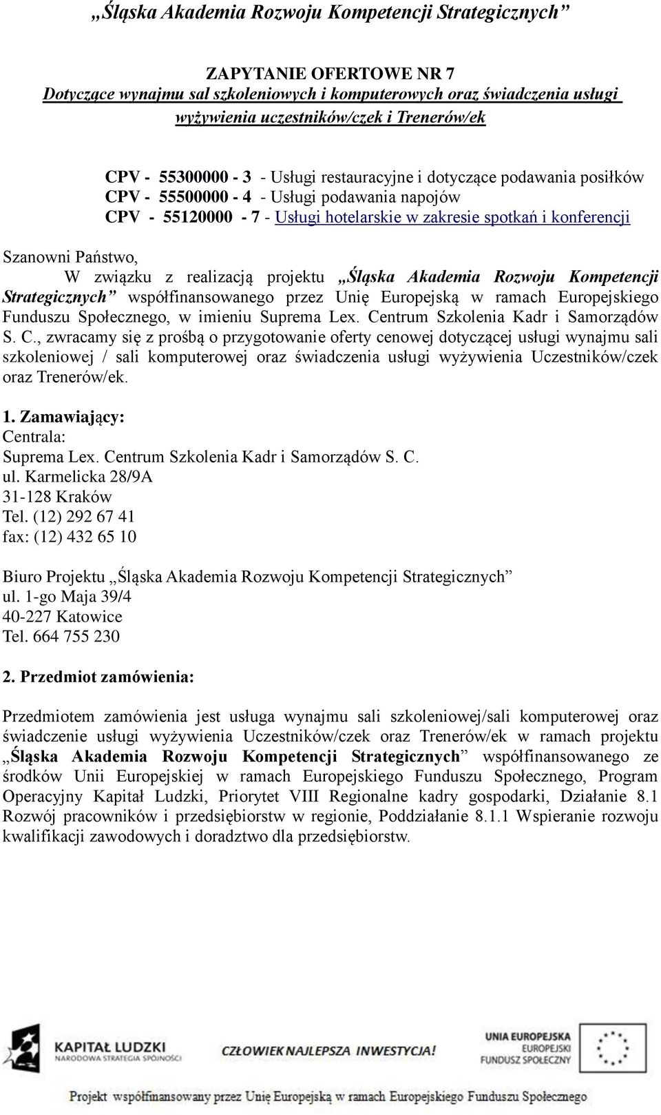 Rozwoju Kompetencji Strategicznych współfinansowanego przez Unię Europejską w ramach Europejskiego Funduszu Społecznego, w imieniu Suprema Lex. Ce