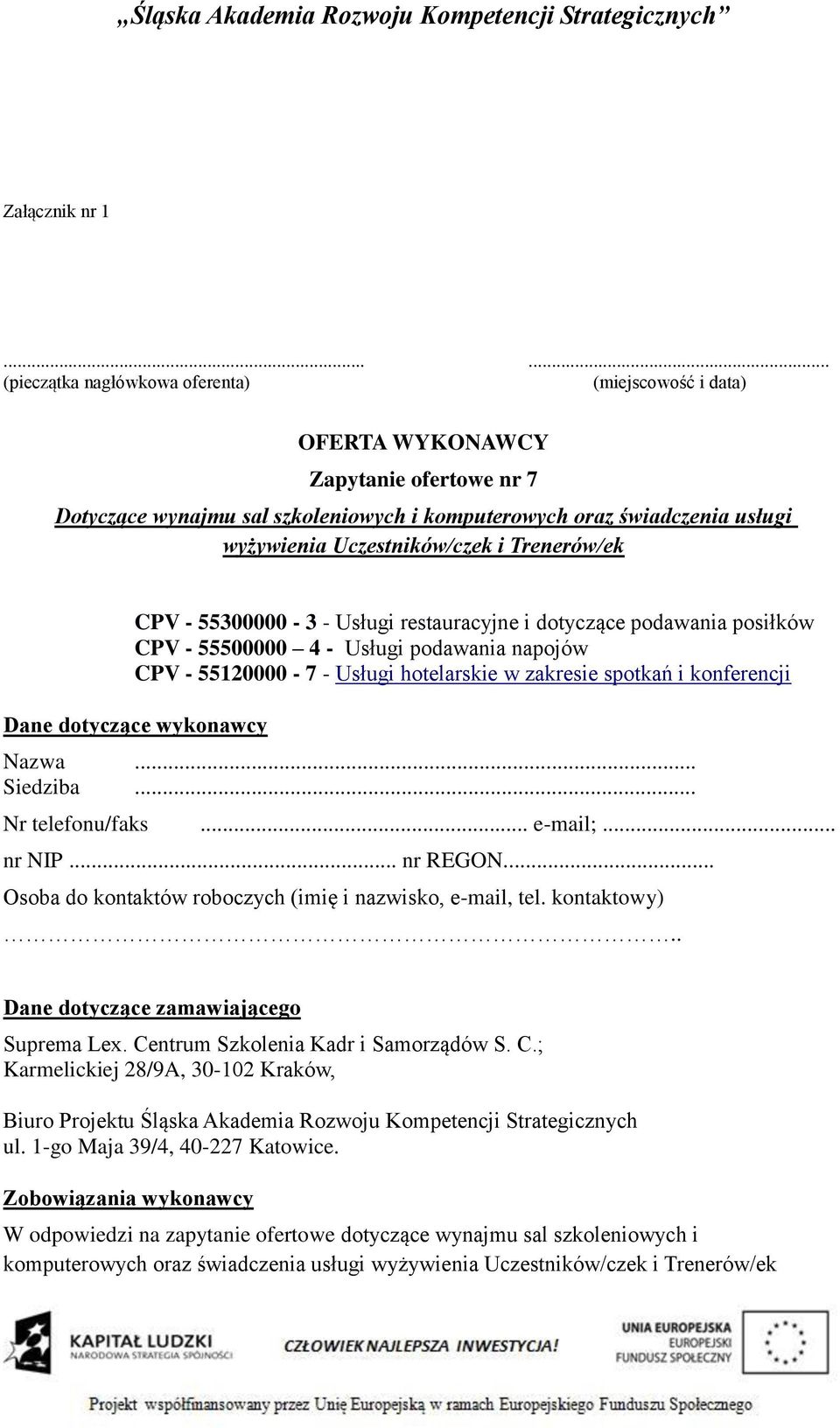 Uczestników/czek i Trenerów/ek CPV - 55300000-3 - Usługi restauracyjne i dotyczące podawania posiłków CPV - 55500000 4 - Usługi podawania napojów CPV - 55120000-7 - Usługi hotelarskie w zakresie