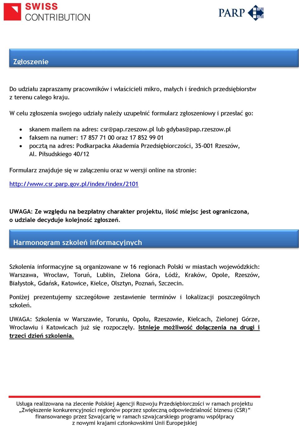 pl lub gdybas@pap.rzeszow.pl faksem na numer: 17 857 71 00 oraz 17 852 99 01 pocztą na adres: Podkarpacka Akademia Przedsiębiorczości, 35-001 Rzeszów, Al.