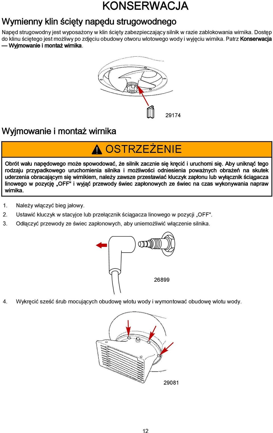 OSTRZEŻENIE Obrót wału napędowego może spowodować, że silnik zacznie się kręcić i uruchomi się.