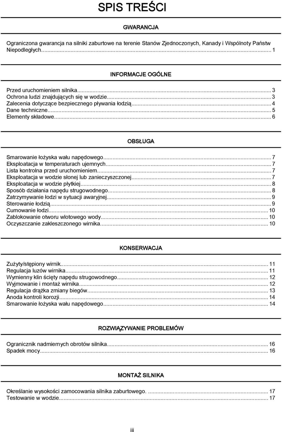 ..7 Eksploatacja w temperaturach ujemnych...7 Lista kontrolna przed uruchomieniem...7 Eksploatacja w wodzie słonej lub zanieczyszczonej... 7 Eksploatacja w wodzie płytkiej.