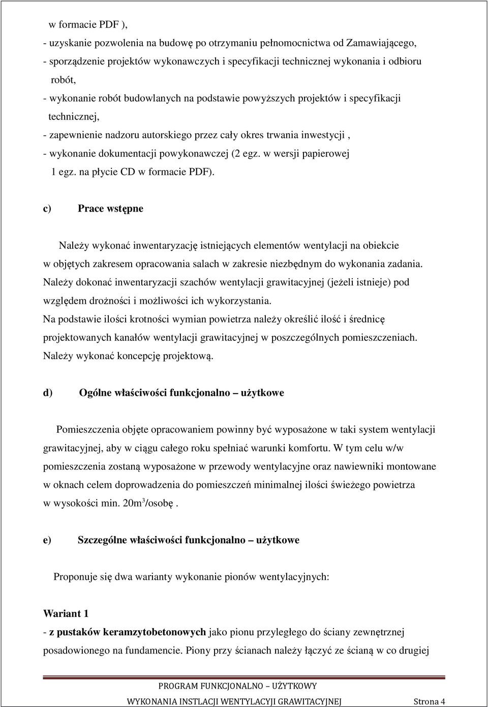 (2 egz. w wersji papierowej 1 egz. na płycie CD w formacie PDF).