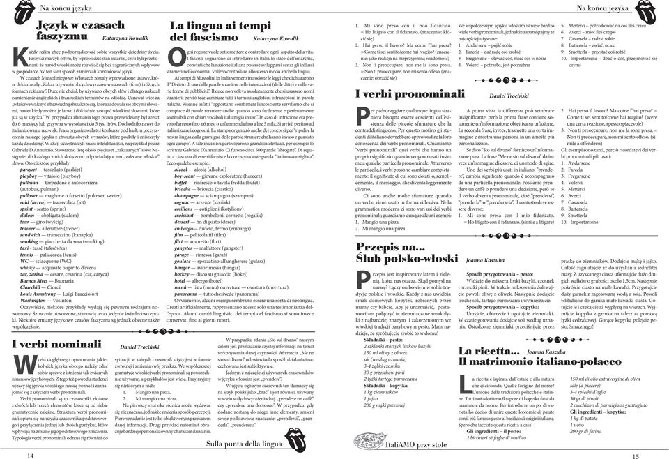 W czasach Mussoliniego we Włoszech zostały wprowadzone ustawy, które deklarowały Zakaz używania obcych wyrazów w nazwach (firm) i różnych formach reklamy.