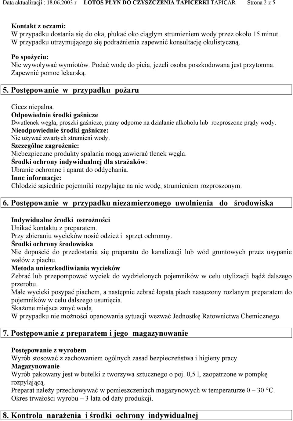 Zapewnić pomoc lekarską. 5. Postępowanie w przypadku pożaru Ciecz niepalna.