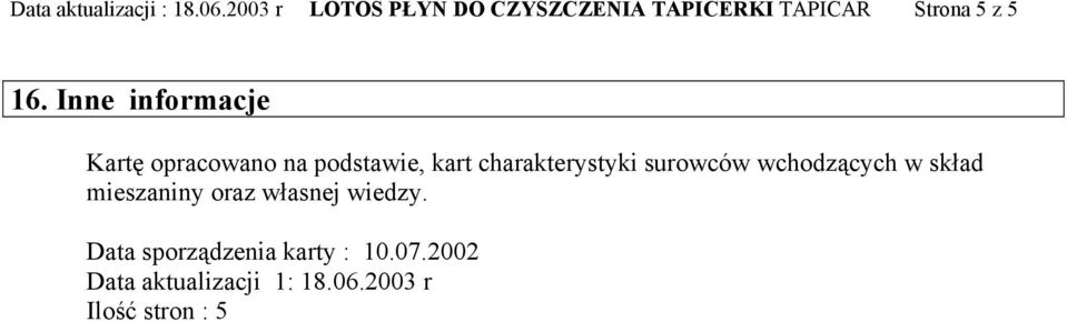 Inne informacje Kartę opracowano na podstawie, kart charakterystyki surowców