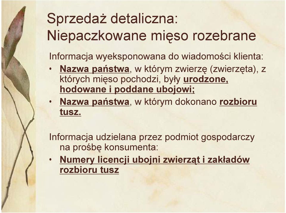 hodowane i poddane ubojowi; Nazwa państwa, w którym dokonano rozbioru tusz.