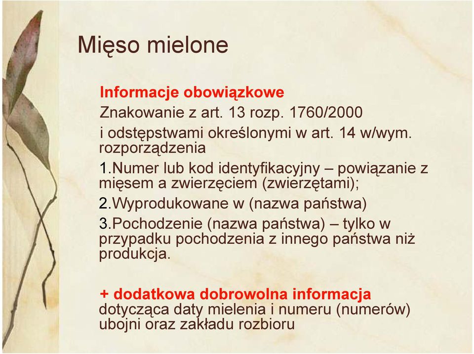 Wyprodukowane w (nazwa państwa) 3.