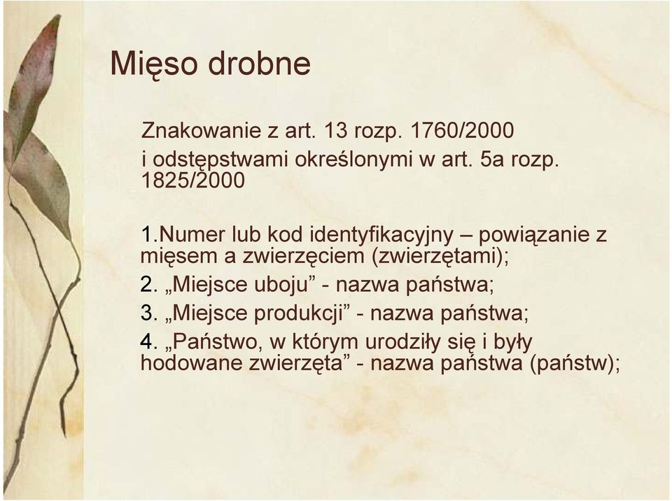 Numer lub kod identyfikacyjny powiązanie z mięsem a zwierzęciem (zwierzętami); 2.