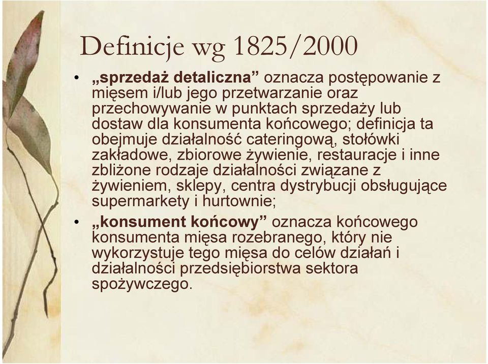 zbliŝone rodzaje działalności związane z Ŝywieniem, sklepy, centra dystrybucji obsługujące supermarkety i hurtownie; konsument końcowy