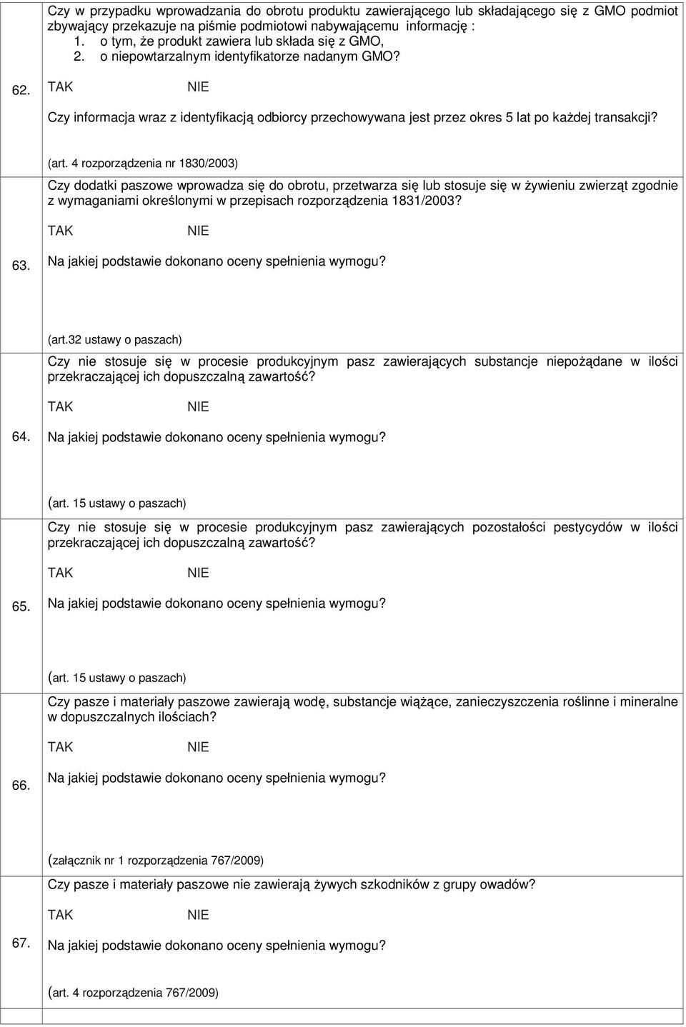 Czy informacja wraz z identyfikacją odbiorcy przechowywana jest przez okres 5 lat po kaŝdej transakcji? (art.